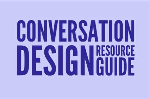 Conversation Design Resource Guide | by Ayesha Saleem | Feb, 2022