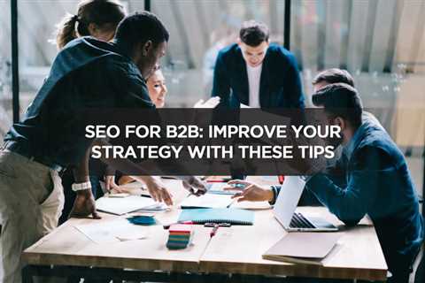 SEO For B2B: Improve Your Strategy With These Tips - Digital Marketing Journals Hong Kong - Search..