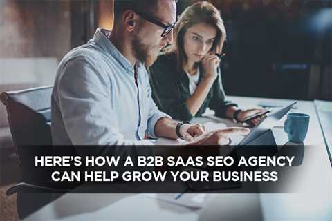 Here’s How A B2B SaaS SEO Agency Can Help Grow Your Business - Digital Marketing Journals Hong Kong ..