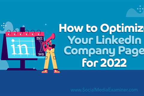 How to Optimize Your LinkedIn Company Page for 2022 : Social Media Examiner - Digital Marketing..