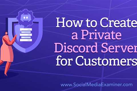 How to Create a Private Discord Server for Customers : Social Media Examiner