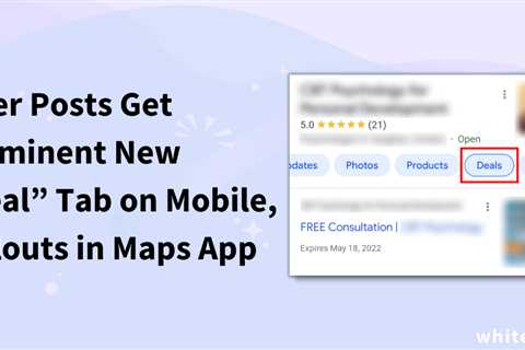 Offer Posts Get Prominent New “Deal” Tab on Mobile, Callouts in Maps App