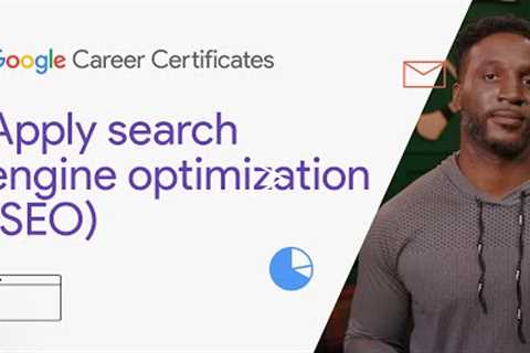 Apply search engine optimization (SEO) | Google Digital Marketing & E-commerce Certificate