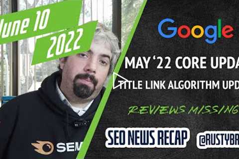 Google Core Update Done, Title Link Algorithm Update, Google Ads API, Reviews Missing & More