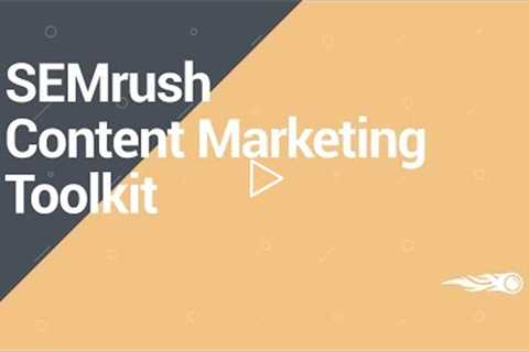 SEMrush Overview Series: Content Marketing toolkit