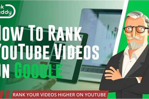 How To Rank YouTube Videos On Google