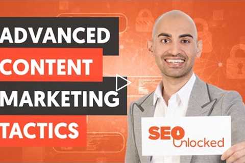 Advanced Content Marketing Tactics - Content Marketing Part 1 - Lesson 2 - SEO Unlocked