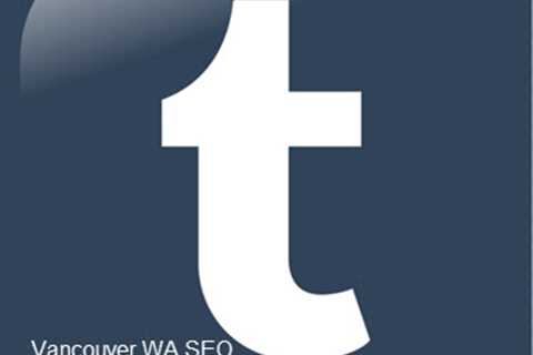 Tumblr Links For SEO Power From Vancouver WA SEO Company