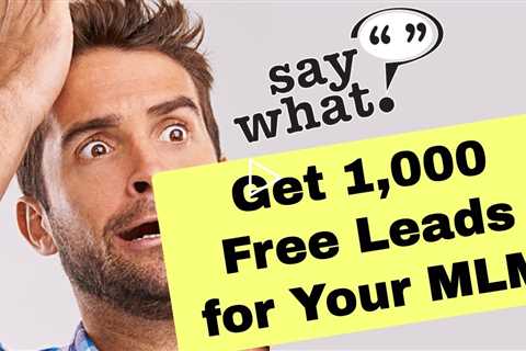 How to Generate Leads for MLM  - Get 1,000 FREE Leads for Your MLM Network Marketing Business