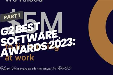 G2 Best Software Awards 2023: Hippo Video Bags Three