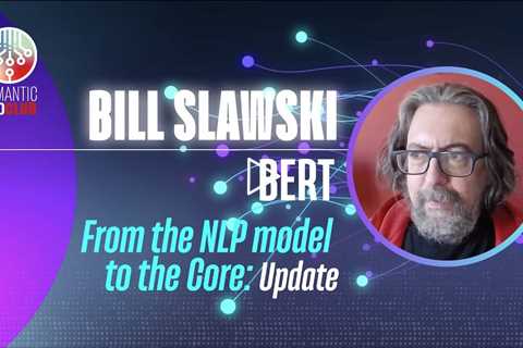 Exploring BERT: The Bidirectional Language Model Revolutionizing NLP with Bill Slawski