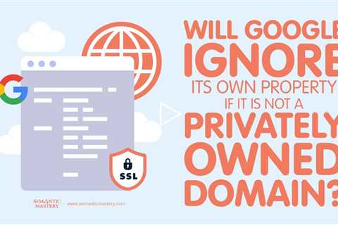 Will Google Ignore Its Own Property If It Is Not A Privately Owned Domain?