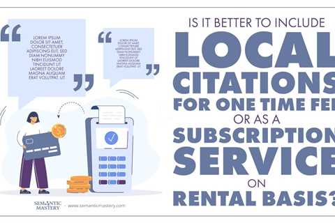 Is It Better To Include Local Citations For One Time Fee Or As A Subscription Service On Rental Basi