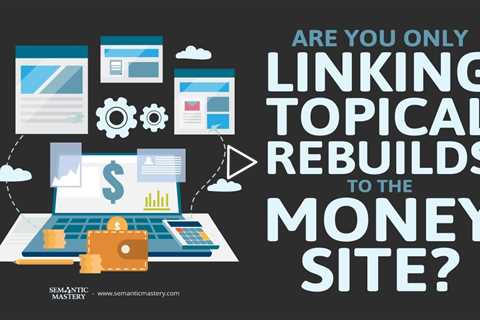 Are You Only Linking Topical Rebuilds To The Money Site?