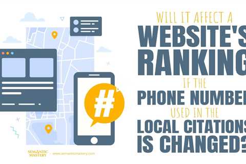 Will It Affect A Website's Ranking If The Phone Number Used In The Local Citations Is Changed?