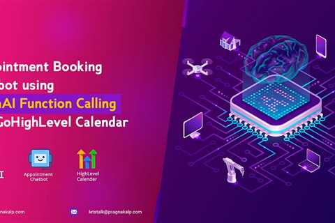 Appointment Booking Chatbot using OpenAI Function Calling and GoHighLevel Calendar | by Pragnakalp..