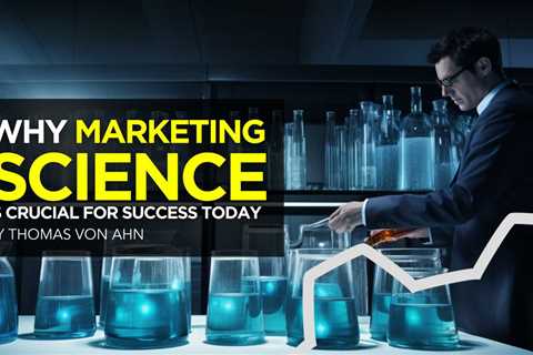 Why Marketing Science Is Crucial for Success Today