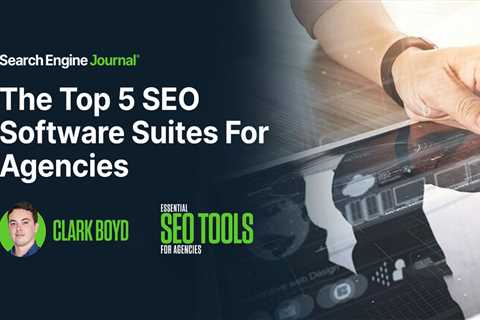 The Top 5 SEO Software Suites For Agencies via @sejournal, @clarkboyd