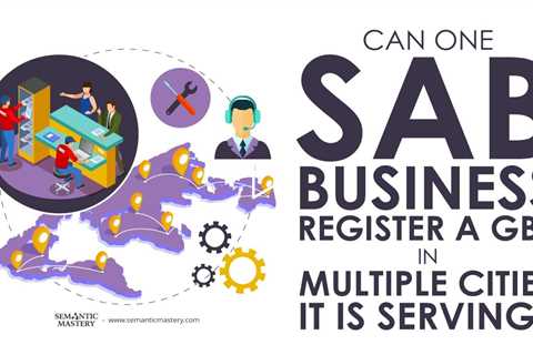 Can One SAB Business Register A GBP In Multiple Cities It Is Serving?