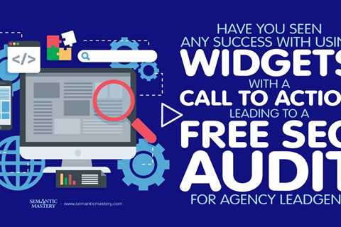 Have You Seen Any Success With Using Widgets With A CTA Leading To A Free SEO Audit?