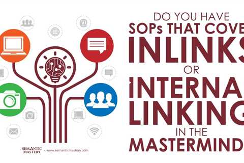 Do You Have SOPs That Cover Inlinks/Internal Linking In The MasterMind?