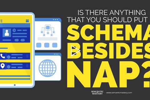 Is There Anything That You Should Put In Schema Besides NAP?