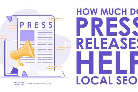 How Much Do Press Releases Help Local SEO?