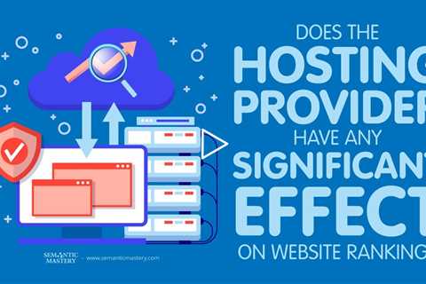 Does The Hosting Provider Have Any Significant Effect On Website Ranking?