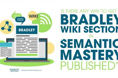 Is There Any Way To Get A Bradley Wiki Section In Semantic Mastery Published?