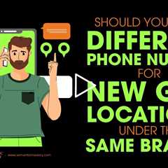 Should You Use A Different Phone Number For New GBP Locations Under The Same Brand?
