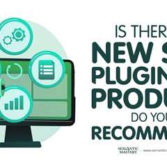 Is There A New SEO Plugin Or Product Do You Recommend?
