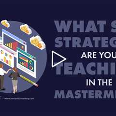 What SEO Strategies Are You Teaching In The MasterMind?