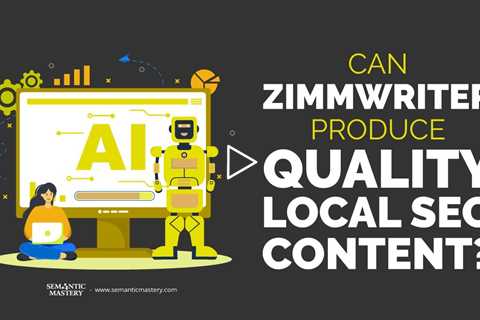 Can Zimmwriter Produce Quality Local SEO Content?