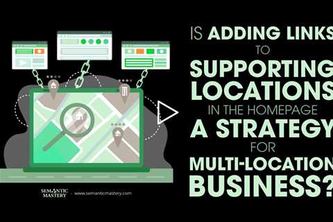 Is Adding Links To Supporting Locations In The Homepage A Strategy For Multi-Location Business?