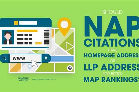 Should NAP Citations Have Homepage Address Or LLP Address For Better Map Rankings?