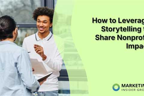 How to Leverage Storytelling to Share Nonprofit Impact