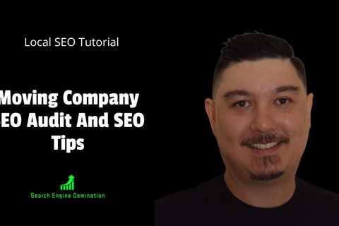 🚚📈🚚 Moving Company SEO Audit And Tips | Local SEO Tutorial 🚚📈🚚