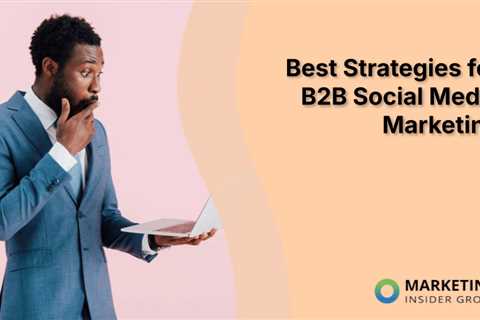 Best Strategies for B2B Social Media Marketing