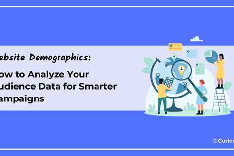 Website Demographics: How to Analyze Your Audience Data for Smarter Campaigns