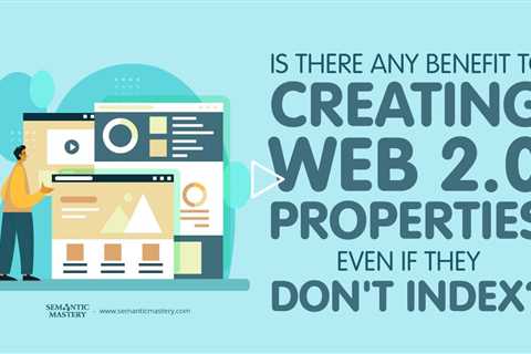 Is There Any Benefit To Creating Web 2.0 Properties Even If They Don't Index?