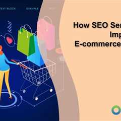 How SEO Services Can Improve Your E-commerce Website’s Sales