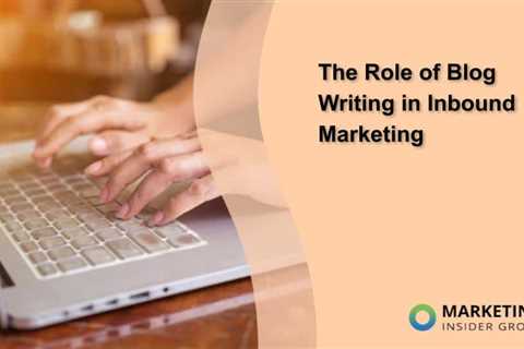 The Role of Blog Writing in Inbound Marketing