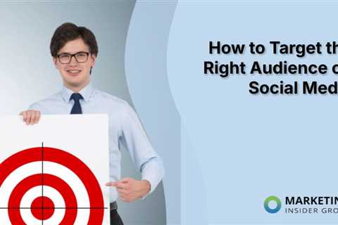 How to Target the Right Audience on Social Media