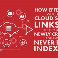How Effective Would Cloud Stack Links Be If They Are Newly Created And Have Never Been Indexed?