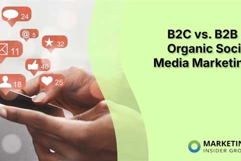 B2C vs. B2B in Organic Social Media Marketing