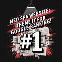 Med Spa Website: Theming & Branding for Google Ranking