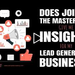 Does Joining The Mastermind Give Me Insights For My Lead Generation Business?