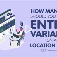 How Many H2s Should You Use for Entity Variants on a Location Page?