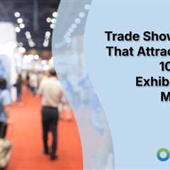 Trade Show Booths That Attract Leads: 10 Tips for Exhibitors and Marketers