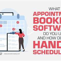 What Appointment Booking Software Do You Use and How Do You Handle Scheduling
